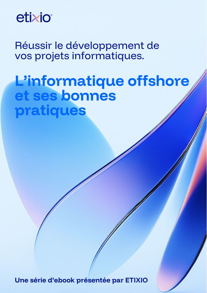 Couverture ebook Etixio sur l’informatique offshore et ses bonnes pratiques appliquées au développement de projets informatiques